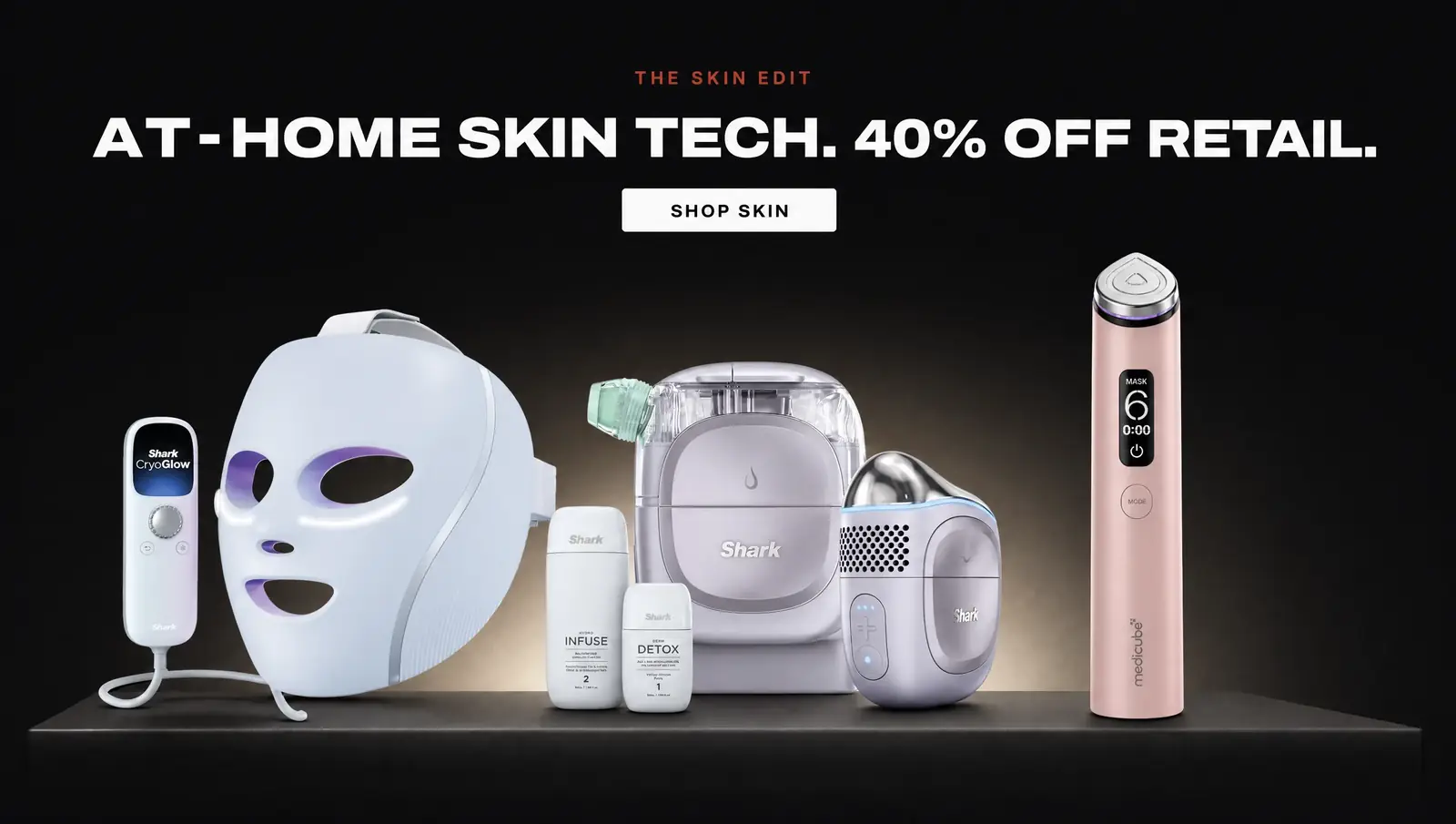 THE SKIN EDIT. AT-HOME SKIN TECH. 40% OFF RETAIL. Shark and Medicube, in the original box. SHOP SKIN