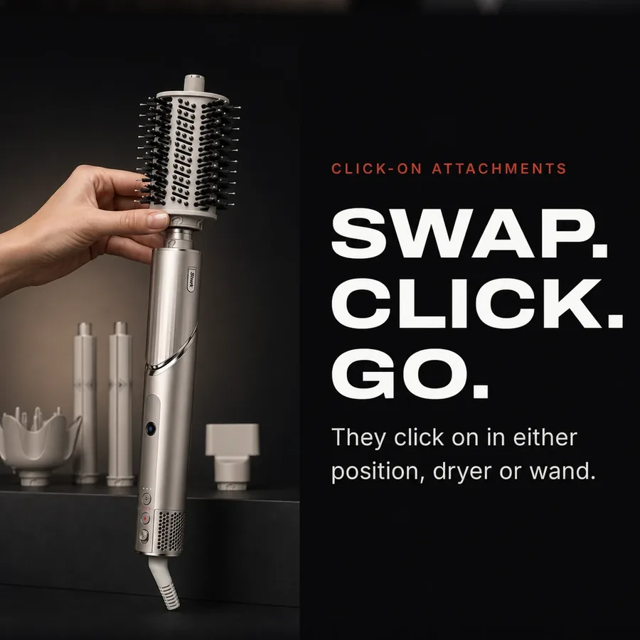 Click-on attachments: swap, click and go. They click on in either position, dryer or wand.